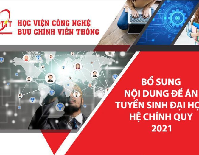 Thông báo Về việc Bổ sung nội dung Đề án tuyển sinh năm 2021 của Học viện Công nghệ Bưu chính Viễn thông