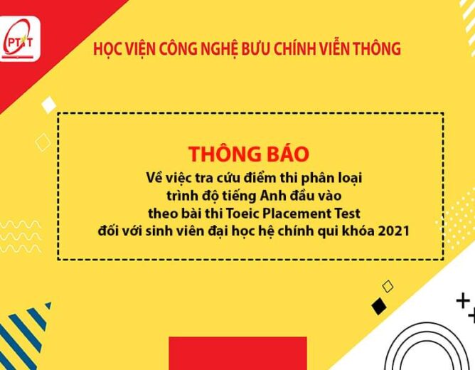 THÔNG BÁO Về việc tra cứu điểm thi phân loại trình độ tiếng Anh đầu vào theo bài thi Toeic Placement Test đối với sinh viên đại học hệ chính qui khóa 2021