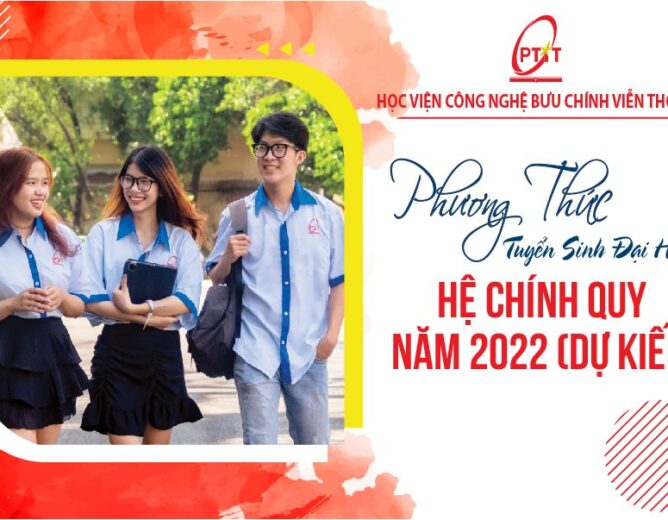 Phương thức tuyển sinh đại học hệ chính quy năm 2022 (Dự kiến)