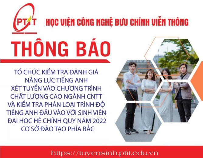 Thông báo Tổ chức kiểm tra đánh giá năng lực tiếng Anh xét tuyển vào chương trình Chất lượng cao ngành CNTT và kiểm tra phân loại trình độ tiếng Anh đầu vào với sinh viên đại học hệ chính quy khóa 2022 – Cơ sở đào tạo phía Bắc