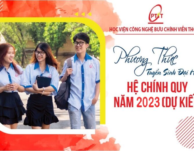 Phương thức tuyển sinh đại học hệ chính quy năm 2023 (Dự kiến)