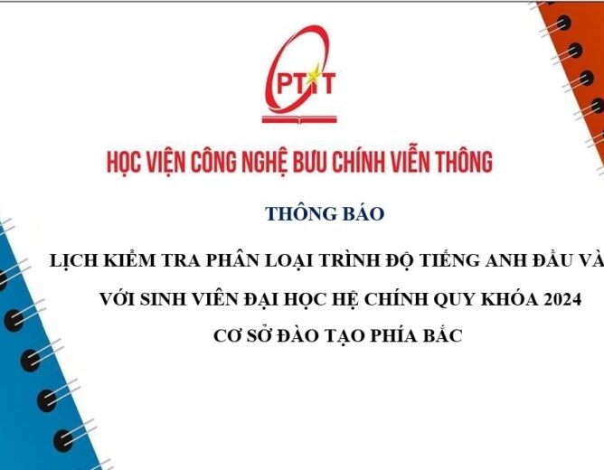 Thông báo Lịch kiểm tra phân loại trình độ tiếng Anh đầu vào  với sinh viên đại học hệ chính quy khóa 2024 – Cơ sở đào tạo phía Bắc