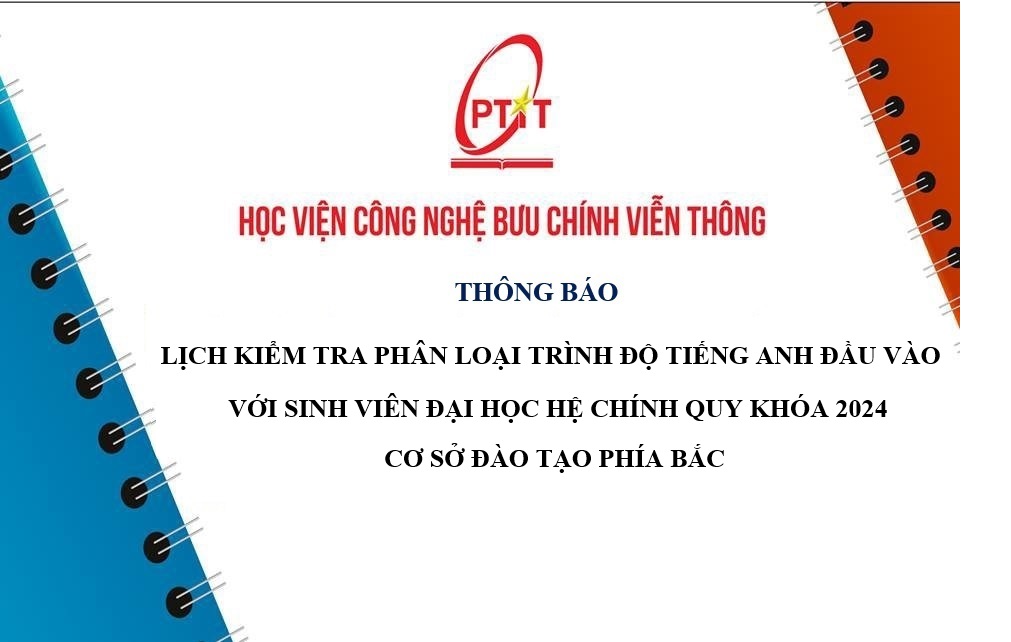 Thông báo Lịch kiểm tra phân loại trình độ tiếng Anh đầu vào  với sinh viên đại học hệ chính quy khóa 2024 – Cơ sở đào tạo phía Bắc